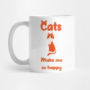 Cats Makes Me So Happy - Happiness is Having A cat Mug